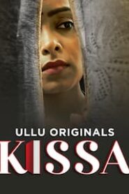 Kissa (2024) S01 Part 1 Hindi ULLU Originals Complete WEB Series 480p | 720p | 1080p WEB-DL