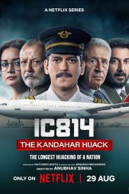 IC 814: The Kandahar Hijack (2024) Season 1 Complete [Hindi DD5.1] Netflix Original WEB Series [ 480p / 720p / 1080p ] WEB-DL