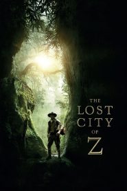 The Lost City of Z (2016) Dual Audio {Hindi-English} 480p [400MB] | 720p [1GB] | 1080p [2.5GB]