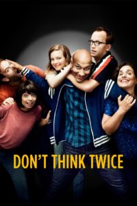 Dont Think Twice (2016) Dual Audio [Hindi + English] WeB-DL 480p [300MB] | 720p [850MB] | 1080p [2GB]