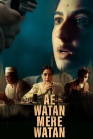 Ae Watan Mere Watan (2024) Hindi Full Movie AMZN WEB-DL 480p [300MB] | 720p [1GB] | 1080p [2GB] | 2160p [16.7GB] 4K SDR