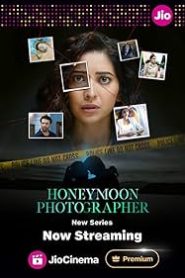 Honeymoon Photographer (2024) Hindi Season 1 Complete WEB Series 480p 720p & 1080p WEB-DL