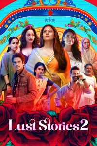 Lust Stories 2 – Netflix Original (2023) WEB-DL [Hindi DD5.1] Full Movie 480p [350MB] | 720p [800MB] | 1080p [2.7GB]