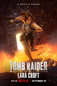 Tomb Raider: The Legend of Lara Croft (2024) Season 1 Complete Dual Audio {Hindi-English} NetFlix Original WEB Series 480P 1080P | 720P WEB-DL