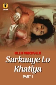[18+] Sarkaaye Lo Khatiya Part 1 (2025) S01 Hindi Ullu WEB-DL H264 AAC 1080p 720p 480p Download