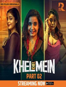 [18+] Khel Khel Mein (2025) S01E01-05 Hindi RioPlus WEB-DL H264 AAC 1080p 720p 480p Download