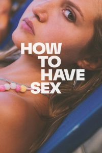 How to Have Sex (2023) Dual Audio {Hindi-English} BluRay 480p [400MB] | 720p [900MB] | 1080p [1.8GB]